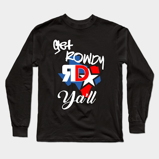 GET ROWDY YALL Long Sleeve T-Shirt by RowdyDevan